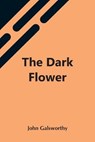 The Dark Flower - GALSWORTHY,  John - 9789354548932