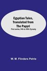 Egyptian Tales, Translated From The Papyri - M FLINDERS PETRIE,  W - 9789354596209