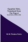 Egyptian Tales, Translated From The Papyri; Second Series, Xviiith To Xixth - M FLINDERS PETRIE,  W - 9789354596216