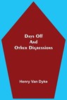 Days Off And Other Digressions - VAN DYKE,  Henry - 9789354597817