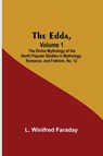 The Edda, Volume 1; The Divine Mythology Of The North Popular Studies In Mythology, Romance, And Folklore, No. 12 - L Winifred Faraday - 9789354599064