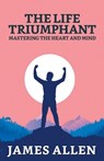 The Life Triumphant - ALLEN,  James - 9789354625183