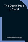 The Death-Traps of FX-31 - Sewell Peaslee Wright - 9789354752919