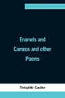 Enamels and Cameos and other Poems - GAUTIER,  Theophile - 9789354753411