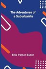 The Adventures of a Suburbanite - PARKER BUTLER,  Ellis - 9789354753701