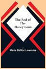 The End Of Her Honeymoon - BELLOC LOWNDES,  Marie - 9789354755545