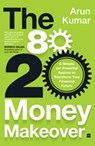 The 80-20 Money Makeover - Arun Kumar - 9789354899898