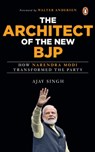 The Architect of the New BJP - Ajay Singh - 9789354926822