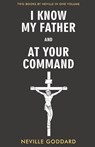 I Know My Father and At Your Command - Neville Goddard - 9789355224903