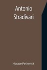 Antonio Stradivari - PETHERICK,  Horace - 9789355397140
