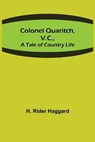 Colonel Quaritch, V.C.; A Tale of Country Life - RIDER HAGGARD,  H - 9789355754554