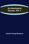 Archaeological Essays, Vol. 1 - YOUNG SIMPSON,  James - 9789355759443