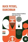 Buck Peters, Ranchman - MULFORD,  Clarence Edward ; Clay, John Wood - 9789356142428