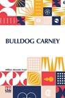 Bulldog Carney - FRASER,  William Alexander - 9789356142923