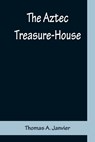 The Aztec Treasure-House - Thomas a Janvier - 9789356159556