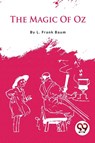 The Magic of Oz - L. Frank Baum - 9789356564749