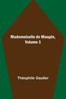 Mademoiselle de Maupin, Volume 1 - GAUTIER,  Théophile - 9789356577008