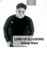 LORD OF ILLUSIONS - Dileep Mani - 9789356649934