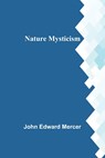 Nature Mysticism - John Edward Mercer - 9789356707542