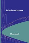 Selbstbetrachtungen - Marc Aurel - 9789356711976