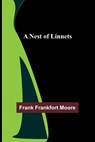 A Nest of Linnets - Frank Frankfort Moore - 9789356713741