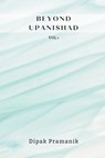 BEYOND UPANISHAD VOLUME 1 - PRAMANIK,  Dipak - 9789356754621