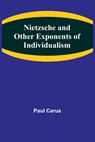 Nietzsche and Other Exponents of Individualism - Paul Carus - 9789356784024