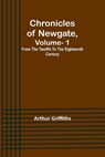 Chronicles of Newgate, Vol. 1 ; From the twelfth to the eighteenth century - GRIFFITHS,  Arthur - 9789356784109