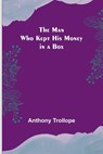 The Man Who Kept His Money in a Box - Anthony Trollope - 9789356787445