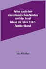 Reise nach dem skandinavischen Norden und der Insel Island im Jahre 1845. Zweiter Band. - Ida Pfeiffer - 9789356789975