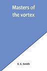 Masters of the vortex - E. E. Smith - 9789356902121