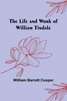 The Life and Work of William Tindale - William Barrett Cooper - 9789356905306