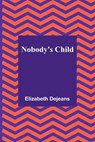 Nobody's Child - Elizabeth Dejeans - 9789356907485
