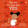 The Girl Who Lost Her Yes - Aarti Khatwani Bhatia - 9789356997530