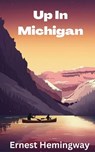 UP IN MICHIGAN - HEMINGWAY,  Ernest - 9789357008839