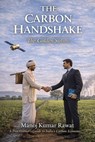 The Carbon Handshake: The Golden Suture: The Practitioner’s Guide to India’s Carbon Economy - Manoj Kumar Rawat - 9789357173124