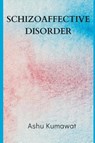 Schizoaffective Disorder - Ashu Kumawat - 9789357333030