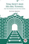 Tom Swift and His Big Tunnel - Victor Appleton - 9789357483001