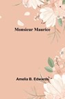 Monsieur Maurice - Amelia B. Edwards - 9789357922913