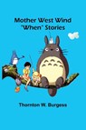Mother West Wind "When" Stories - Thornton W. Burgess - 9789357935326
