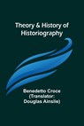 Theory & History of Historiography - Benedetto Croce - 9789357947312