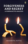 Forgiveness and Regret - Sushmita Dutta - 9789358056310