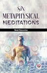 Six Metaphysical Meditations - René Descartes - 9789358714319