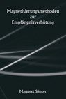 Magnetisierungsmethoden zur Empfängnisverhütung - Margaret Sänger - 9789359255613