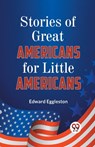 Stories of Great Americans for Little Americans - Edward Eggleston - 9789359321462