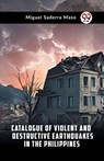 Catalogue of Violent and Destructive Earthquakes in the Philippines - Miguel Saderra Maso - 9789359323992