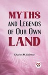 Myths and Legends of Our Own Land - Charles M. Skinner - 9789359328300