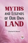 Myths and Legends of Our Own Land - Charles M. Skinner - 9789359328300