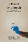 Manuel de chirurgie (Volume II) Extrémités-Tête-Cou. - Alexander Miles ; Alexis Thomson - 9789359943404