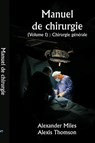 Manuel de chirurgie (Volume I) - Alexander Miles ; Alexis Thomson - 9789359949680